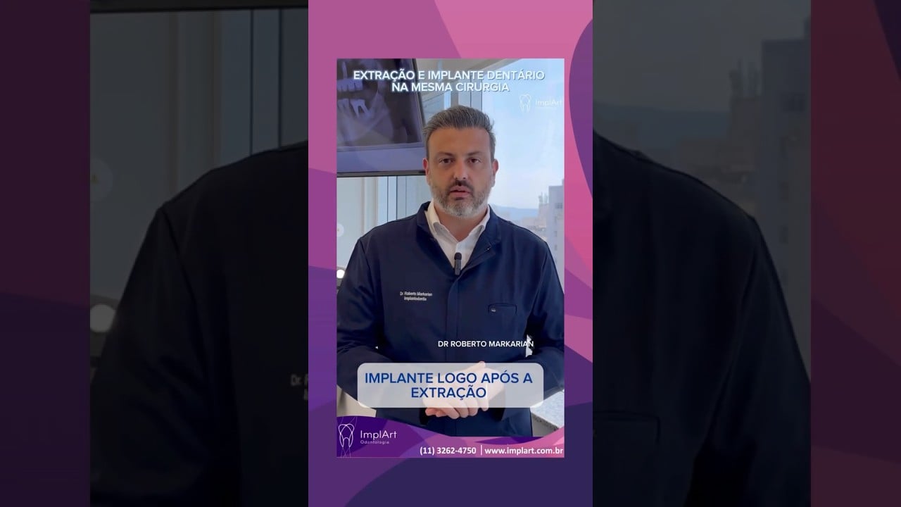 Dr. Roberto Markarian explica quando &eacute; poss&iacute;vel extrair um dente e instalar o implante na mesma cirurgia