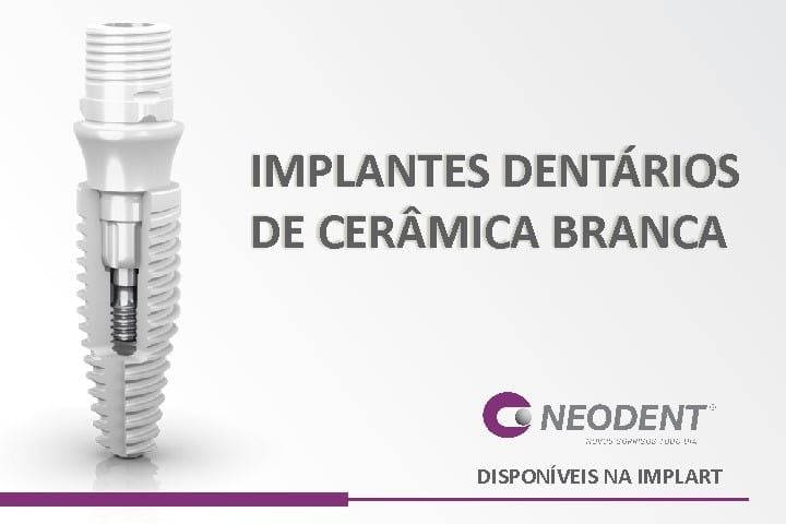 Implante de Zircônia Neodent - Zi implante de zirconia neodent